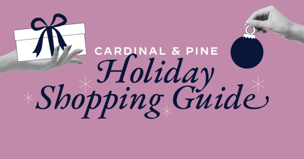 Graphic reading "Cardinal & Pine Holiday Shopping Guide"