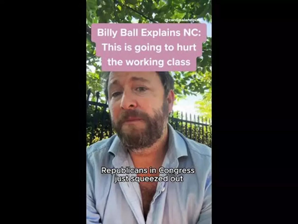 Billy Ball Explains NC: Trump’s ‘Big, Beautiful Bill’ is going to hurt the working class