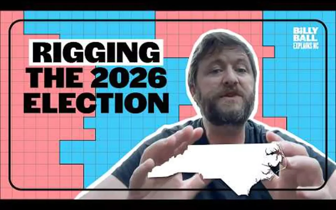 Billy Ball Explains NC: Rigging the 2026 election through gerrymandering