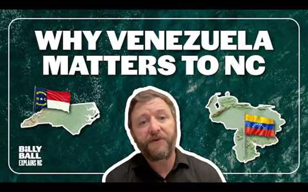 Billy Ball Explains NC: Why the fighting in Venezuela is a BIG deal in NC