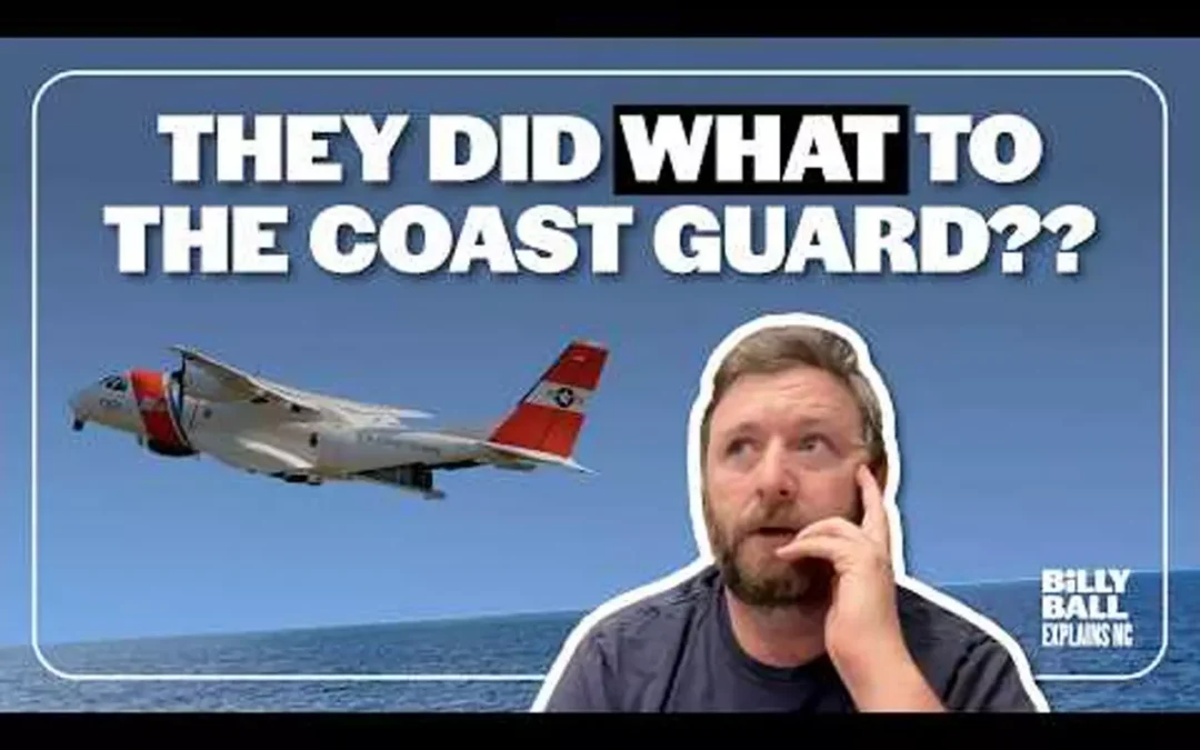 Billy Ball Explains NC: The Trump administration did what to the Coast Guard?