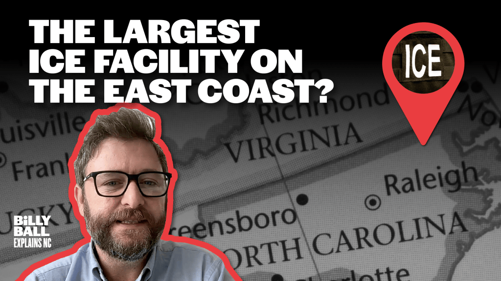 Billy Ball Explains NC: ICE plans huge detention center in North Carolina